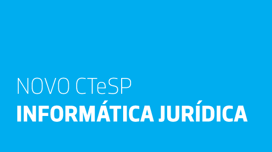 Novo CTeSP na ESTG: Informática Jurídica