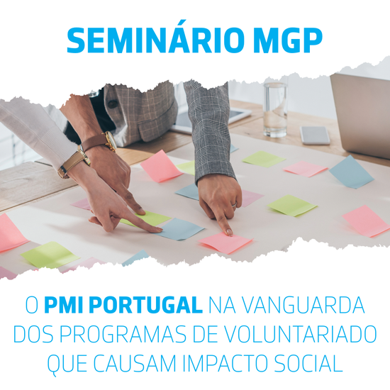 Seminário MGP | O PMI Portugal na vanguarda dos programas de voluntariado que causam impacto social